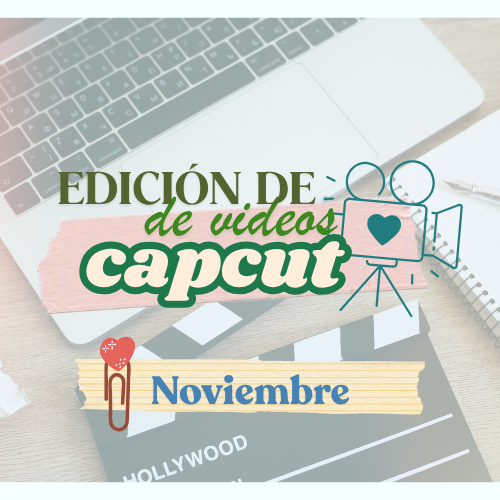 NOVIEMBRE: Clase 1 Edición de Video con CAPCUT