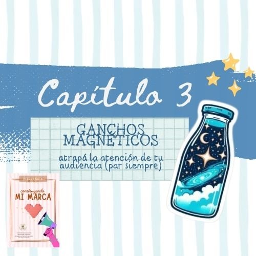 EBOOK 2026: CONSTRUYENDO MI MARCA- Febrero/Capitulo 3: GANCHOS MAGNÉTICOS