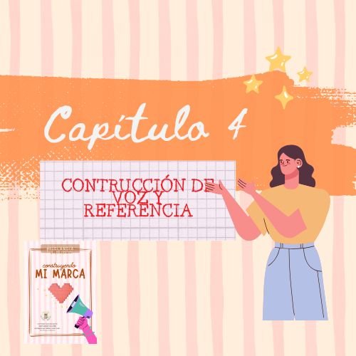 EBOOK 2026: CONSTRUYENDO MI MARCA- Marzo/Capitulo 4: CONSTRUCCIÓN DE VOZ Y REFERENCIA