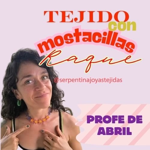 CLASE CON RAQUE @serpentinajoyastejidas, PROFE DE ABRIL 2026: tejido con mostacillas