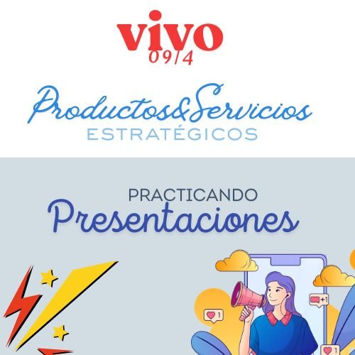 VIVO 9-4: PRODUCTOS Y SERVICIOS ESTRATÉGICOS Y PRACTICANDO PRESENTACIONES
