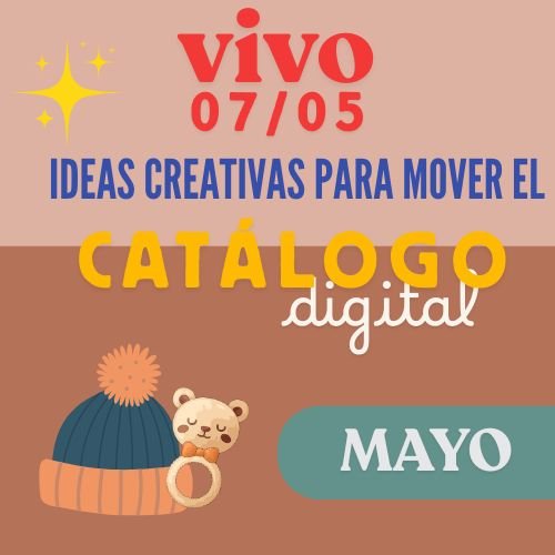 VIVO 07/05: IDEAS CREATIVAS PARA CATÁLOGOS DIGITALES – PRACTICANDO PRESENTACIONES