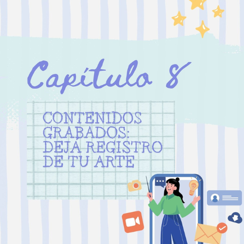 EBOOK 2026: CONSTRUYENDO MI MARCA- Junio/Capitulo 8: CONTENIDOS GRABADOS: DEJÁ REGISTRO DE TU ARTE