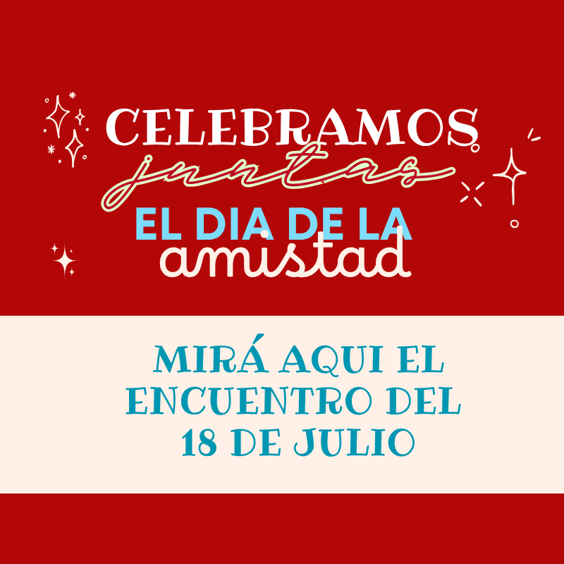 ¡Celebramos el Día de la Amistad! Con un encuentro virtual maravilloso, ¡disfrutalo!