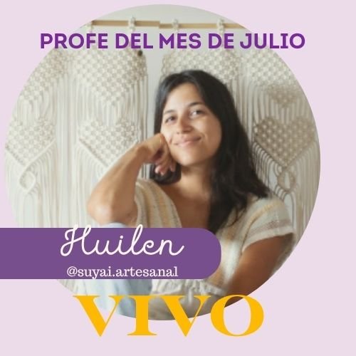 VIVO con HUILEN @suyai.artesanal, Profe del mes de Julio