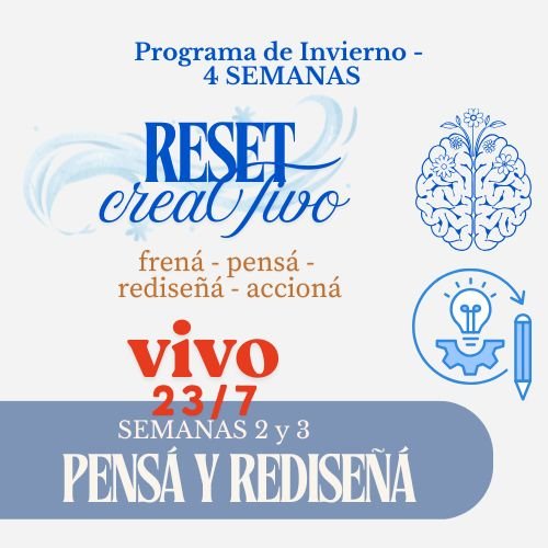 ENCUENTRO EN VIVO RESET CREATIVO: SEMANA 2 y 3 – PENSÁ Y REDISEÑÁ