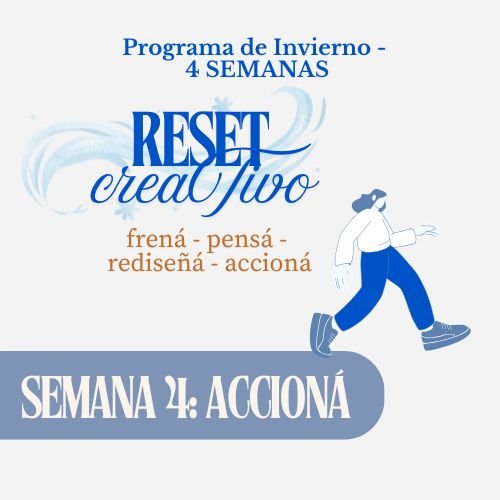 Programa de Invierno de 4 semanas: RESET CREATIVO – CUARTA SEMANA: ACCIONÁ