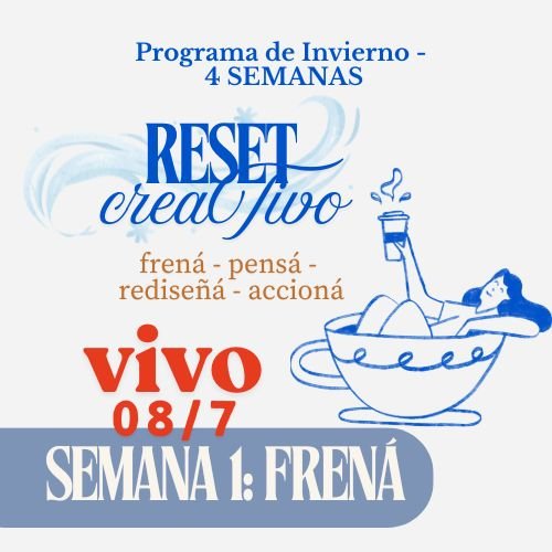ENCUENTRO EN VIVO RESET CREATIVO: SEMANA 1 – FRENÁ