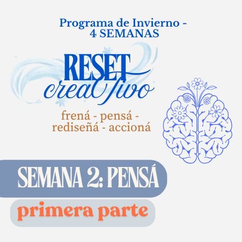 Programa de Invierno de 4 semanas: RESET CREATIVO – SEGUNDA SEMANA: PENSÁ (primera parte)