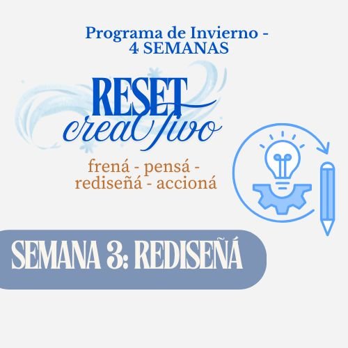 Programa de Invierno de 4 semanas: RESET CREATIVO – TERCERA SEMANA: REDISEÑÁ