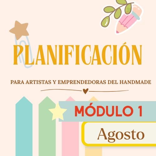 PLANIFICACIÓN para Artistas y Emprendimientos del Handmade: MÓDULO 1 · ORDENAR + CUADERNILLO DE EJERCICIOS