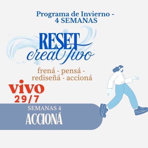 ENCUENTRO EN VIVO RESET CREATIVO: SEMANA 4 – ACCIONÁ (29/7)