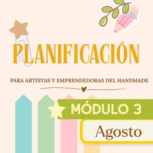 PLANIFICACIÓN para Artistas y Emprendimientos del Handmade: MÓDULO 3 · EJECUTAR